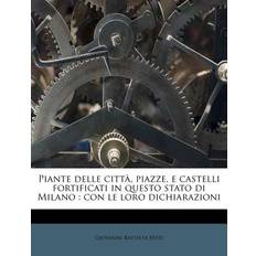 Piante Delle Citta, Piazze, E Castelli Fortificati in Questo Stato Di Milano Giovanni Battista Sesti 9781175859587 (Hæftet)