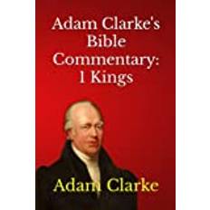 Adam Clarke's Bible Commentary: 1 Kings Pocketbok