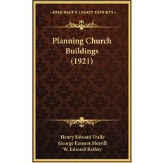 Planning Church Buildings 1921 Henry Edward Tralle 9781164978640 (Indbundet)