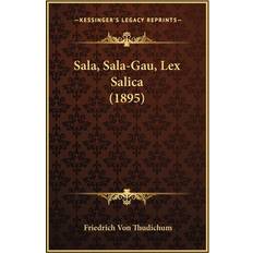 Sala, Sala-Gau, Lex Salica 1895 Friedrich Von Thudichum 9781165755240 (Hæftet)