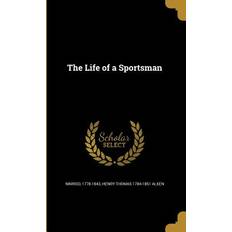 LIFE OF A SPORTSMAN Henry Thomas 1784-1851 Alken 9781373901491