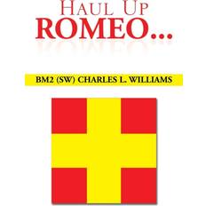 Haul Up Romeo. Bm2 Sw Charles L Williams 9781493178469