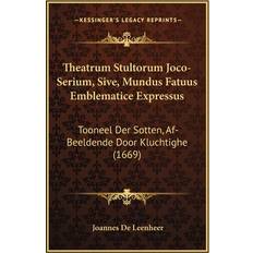 Theatrum Stultorum Joco-Serium, Sive, Mundus Fatuus Emblematice Expressus Joannes De Leenheer 9781167193774 (Hæftet)