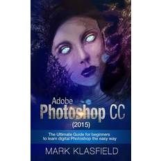 Adobe Photoshop CC 2015 Mark Klassfield 9781517598198