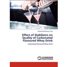 Effect of Stabilizers on Quality of Carbonated Flavoured Whey Drink Muhammad Rizwan Tariq 9783847379140 (Hæftet)