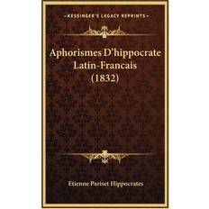 Aphorismes D'hippocrate Latin-Francais 1832 Etienne Pariset Hippocrates 9781165974061