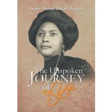 Unspoken Journey of Life Lerato Nthati Dorah Tsamai 9781469180311