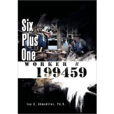 Six Plus One Worker #199459 Joe G Ph D Ahmadifar 9781465357946 (Indbundet)