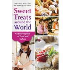 Sweet Treats Around the World An Encyclopedia of Food and Culture (Hardcover)