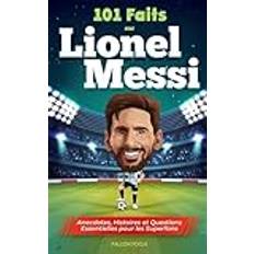 101 Faits sur Lionel Messi Anecdotes, Histoires et Questions Essentielles pour les Superfans Falcon Focus 9781923168176 (Hæftet)