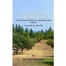 IN THE SHADOW OF BLUE MOUNTAIN: LIVES AND LETTERS OF A REMARKABLE FAMILY Volume II, 1946-1962 2 Inbunden