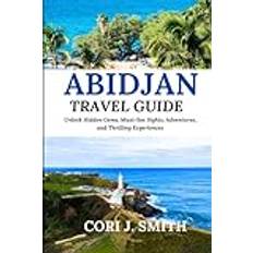 ABIDJAN TRAVEL GUIDE 2024: Unlock Hidden Gems, Must-See Sights, Culture, Adventures, and Thrilling Experiences Wanderlust Wonders Series: Unveiling Earth's Hidden Gems, Band 9 (Geheftet, 2019)