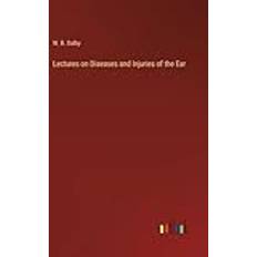 Lectures on Diseases and Injuries of the Ear W. B. Dalby 9783368194499 (Indbundet)