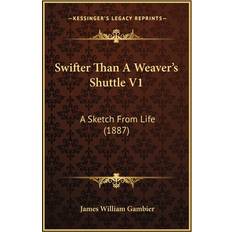 Swifter Than A Weaver's Shuttle V1 James William Gambier 9781166996659 (Hæftet)