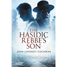 The Hasidic Rebbe's Son: A Becks Ruchinsky Mystery: 2 (Becks Ruchinsky Mysteries) Paperback