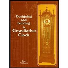 Books Designing and Building a Grandfather Clock by Gary Williams (Gebunden)