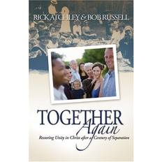 Together Again Restoring Unity in Christ after a Century of Separation by Bob, Atchley, Rick Russell