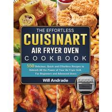 Effortless Cuisinart Air Fryer Oven Cookbook Will Andrade 9781803203461