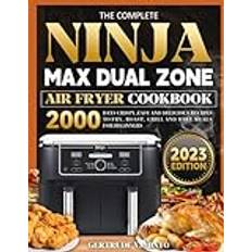 The Complete Ninja MAX Dual Zone Air Fryer Cookbook: 2000 Days Crispy, Easy and Delicious Recipes to Fry, Roast, Grill and Bake Meals for Beginners (Geheftet)