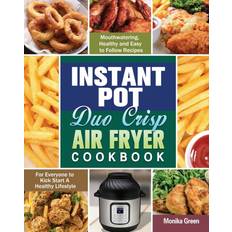 Instant Pot Duo Crisp Air Fryer Cookbook Monika Green