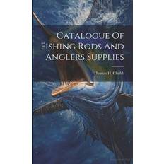 Catalogue Of Fishing Rods And Anglers Supplies Chubb Thomas H 9781021822680 (Hæftet, 2019)