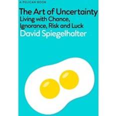 The Art of Uncertainty: Living with Chance, Ignorance, Risk and Luck (Hardcover)