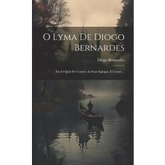 O Lyma De Diogo Bernardes: Em O Qual Se Contém As Suas Eglogas, E Cartas Pocketbok (Häftad)