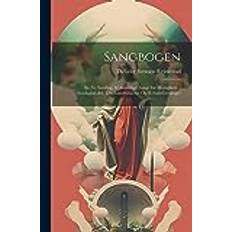 Sangbogen: En Ny Samling Af Aandelige Sange for Menigheder, Söndagsskoler, Ungdomsmissions- Og Kvindeforeninger Theodor Svensen Reimestad 9781021685285 (Hæftet)