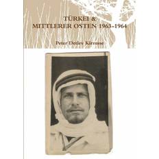 Kirmsse, P: TÜRKEI & MITTLERER OSTEN 1963-64 Peter Detlev Kirmsse 9781291370935