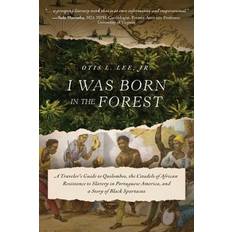 I Was Born in the Forest: A Traveler’s Guide to Quilombos, the Citadels of African Resistance to Slavery in Portuguese America, and a Story of Black Spartacus Pocketbok (Häftad)