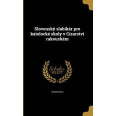 Slovensk Bøger Slovenský slabikár pro katolocké skoly v Císarství rakouském Anonymous 9781363595747