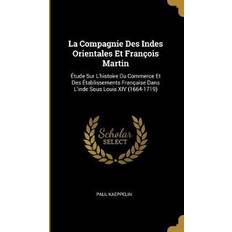 La Compagnie Des Indes Orientales Et François Martin Paul Kaeppelin 9780270567144