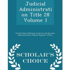 Judicial Administration Title 28 Volume 1 Scholar's Choice Edition 9781298009388