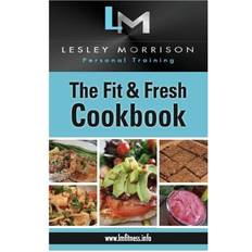 The Fit & Fresh Cookbook