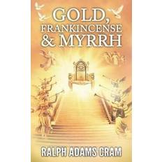 Bücher Gold, Frankincense, & Myrrh Ralph Adams Cram 9781944339128 (Hæftet)