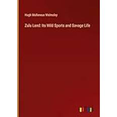 Zulu Books Zulu Land: Its Wild Sports and Savage Life (Gebunden)