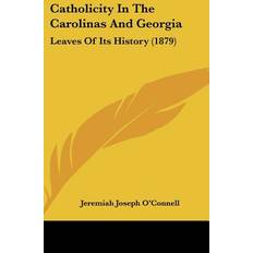 Catholicity In The Carolinas And Georgia Jeremiah Joseph O'Connell 9781120262288 (Indbundet)