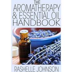 The Aromatherapy & Essential Oils Handbook Rashelle Johnson 9781482514810 (Hæftet)