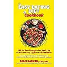 The Easy Eating Diet Cookbook: 150 Fit Food Recipes for Real Life, to Get Leaner, Lighter and Healthier (Geheftet)