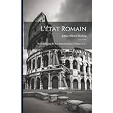 L'état Romain: Sa Constitution Et Son Administration, Volumes 1-2. Pocketbok (Häftad)