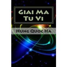 Giai Ma Tu VI Hung Quoc Ha 9781500969868