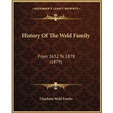 History Of The Weld Family Charlotte Weld Fowler 9781166014940