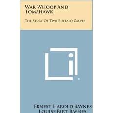 War Whoop and Tomahawk Ernest Harold Baynes 9781494029524 (Hæftet)