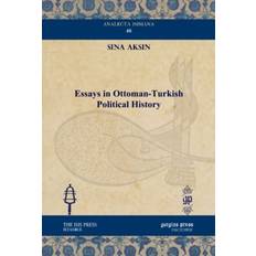 Tyrkiske Bøger Essays in Ottoman-Turkish Political History Sina Aksin 9781611431223 (Indbundet)