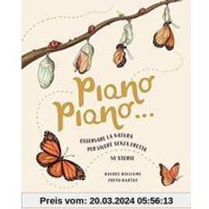 Musica Libri Piano piano. Osservare la natura per vivere senza fretta. 50 Storie (Copertina rigida)