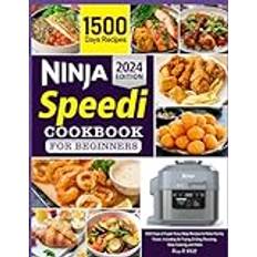 The Complete Ninja Speedi Cookbook For Beginners 2024: 1,500 Days of Super Easy Ninja Recipes to Make Family Flavor, Including Air Frying, Grilling, Roasting, Slow Cooking, and More (Geheftet)