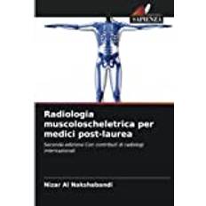 Radiologia muscoloscheletrica per medici post-laurea: Seconda edizione Con contributi di radiologi internazionali