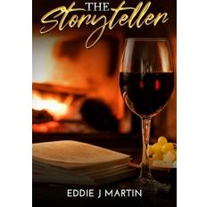 The Storyteller: There is nothing like sitting by a cozy fireplace, glass of wine, and a good book. Enter the storyteller. Eddie J. Martin 9781733749572