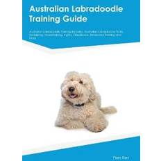 Australian Labradoodle Training Guide Australian Labradoodle Training Includes Piers Kerr 9781395860752