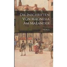 Die Inschriften von Magnesia am Maeander Otto Kern 9781016408868 (Indbundet)